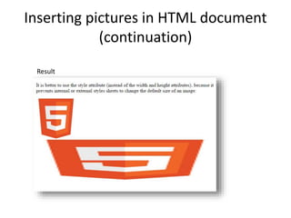 Inserting pictures in HTML document
(continuation)
Result
 