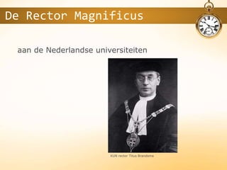 aan de Nederlandse universiteiten
De Rector Magnificus
KUN rector Titus Brandsma
 
