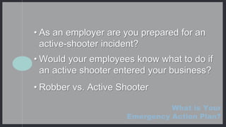 What is Your
Emergency Action Plan?
 