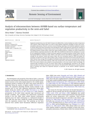 Analysis of teleconnections between AVHRR-based sea surface temperature and
vegetation productivity in the semi-arid Sahel
Silvia Huber ⁎, Rasmus Fensholt
Dept. of Geography and Geology, University of Copenhagen, Øster Voldgade 10, DK-1350 Copenhagen, Denmark
a b s t r a c ta r t i c l e i n f o
Article history:
Received 15 February 2011
Received in revised form 11 July 2011
Accepted 13 July 2011
Available online 13 September 2011
Keywords:
Climate indices
NDVI
Oceanic forcing
Remote sensing
Sahel
SST
Vegetation dynamics
Vegetation productivity across the Sahel is known to be affected by a variety of global sea surface temperature
(SST) patterns. Often climate indices are used to relate Sahelian vegetation variability to large-scale ocean–
atmosphere phenomena. However, previous research ﬁndings reporting on the Sahelian vegetation response
to climate indices have been inconsistent and contradictory, which could partly be caused by the variations in
spatial extent/deﬁnitions of climate indices and size of the region studied. The aim of this study was to analyze
the linkage between climate indices, pixel-wise spatio-temporal patterns of global sea surface temperature
and the Sahelian vegetation dynamics for 1982–2007. We stratiﬁed the Sahel into ﬁve subregions to account
for the longitudinal variability in rainfall. We found signiﬁcant correlations between climate indices and the
Normalized Difference Vegetation Index (NDVI) in the Sahel, however with different magnitudes in terms of
strength for the western, central and eastern Sahel. Also the correlations based on NDVI and global SST
anomalies revealed the same East–West gradient, with a stronger association for the western than the eastern
Sahel. Warmer than average SSTs throughout the Mediterranean basin seem to be associated with enhanced
greenness over the central Sahel whereas colder than average SSTs in the Paciﬁc and warmer than average
SSTs in the eastern Atlantic were related to increased greenness in the most western Sahel. Accordingly, we
achieved high correlations for SSTs of oceanic basins which are geographically associated to the climate
indices yet by far not always these patterns were coherent. The detected SST–NDVI patterns could provide the
basis to develop new means for improved forecasts in particular of the western Sahelian vegetation
productivity.
© 2011 Elsevier Inc. All rights reserved.
1. Introduction
The development and prosperity of the African Sahel, a semi-arid
transition zone between the Sahara desert to the north and the humid
tropical savanna to the south, largely depend on the rainfall regime.
Vegetation growth is limited to the short rainy season with July to
September being the months of highest rainfall (Nicholson et al.,
2000). The vegetation phenology thereby closely responds to the
seasonal cycle of rain with vegetation productivity taking place
mainly during the months with rainfall (Herrmann et al., 2005;
Hickler et al., 2005; Huber et al., 2011; Prince et al., 1998). However,
precipitation in the Sahel shows typically large interannual and
decadal variability. This variability was impressively manifested
starting in the mid 1960s, when rainfall amounts continuously
declined across the Sahel culminating in a widespread drought in
1982–1985. But since then, rainfall has steadily increased together
with the vegetation resource base. This greening up has been
observed from satellite based Normalized Difference Vegetation
Index (NDVI) time series (Anyamba and Tucker, 2005; Eklundh and
Olsson, 2003; Herrmann et al., 2005; Heumann et al., 2007; Seaquist et al.,
2008). Due to the close coupling between rainfall and vegetation growth
in the Sahel, rainfall variability explains a signiﬁcant part of this increase
in NDVI (Fensholt and Rasmussen, 2011; Herrmann et al., 2005; Hickler
et al., 2005;Huber et al., 2011;Nicholsonetal., 1990).NDVI has,despite of
the index simplicity, shown to be a reliable proxy for vegetation vigor and
productivity in the Sahel (Prince, 1991a,b; Rasmussen, 1992; Tuckeret al.,
1985).
The reasons for the large interannual and decadal ﬂuctuations in
rainfall are still not entirely clear but the early works of Folland et al.
(1986), Lamb (1978) and Palmer (1986) highlighted that rainfall
variability across the Sahel is related (teleconnected) with regional and
global sea surface temperature (SST) conditions. These include
interannual and decadal temperature anomalies in the Atlantic (e.g.,
Biasutti et al., 2008; Palmer, 1986; Shanahan et al., 2009; Ward, 1998),
the Paciﬁc (e.g., Caminade and Terray,2010; Janicot et al., 1998; Mohino
et al., 2010), the Indian Ocean (e.g., Bader and Latif, 2003; Giannini et al.,
2003; Lu, 2009) and the Mediterranean (e.g., Philippon et al., 2007;
Raicich et al., 2003; Rowell, 2003). Often climate indices are used to
relate Sahelian rainfall or vegetation variability to large-scale ocean–
atmosphere phenomena. Climate indices reﬂect the essential elements
Remote Sensing of Environment 115 (2011) 3276–3285
⁎ Corresponding author. Tel.: +45 35322 499.
E-mail addresses: huber.silvia@gmail.com (S. Huber), rf@geo.ku.dk (R. Fensholt).
0034-4257/$ – see front matter © 2011 Elsevier Inc. All rights reserved.
doi:10.1016/j.rse.2011.07.011
Contents lists available at SciVerse ScienceDirect
Remote Sensing of Environment
journal homepage: www.elsevier.com/locate/rse
 
