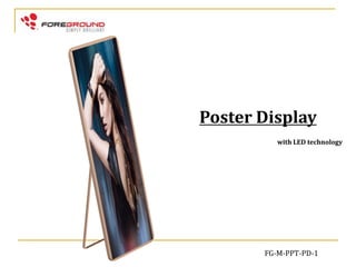 FG-M-PPT-PD-1
Poster Display
with LED technology
 