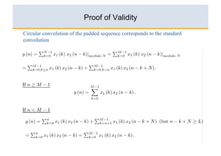 Proof of Validity

Circular convolution of the padded sequence corresponds to the standard
convolution




                                                                          49
 