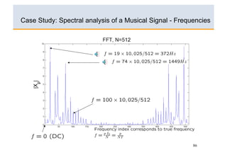 Case Study: Spectral analysis of a Musical Signal - Frequencies




                                                         86
 
