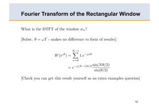Fourier Transform of the Rectangular Window




                                         92
 
