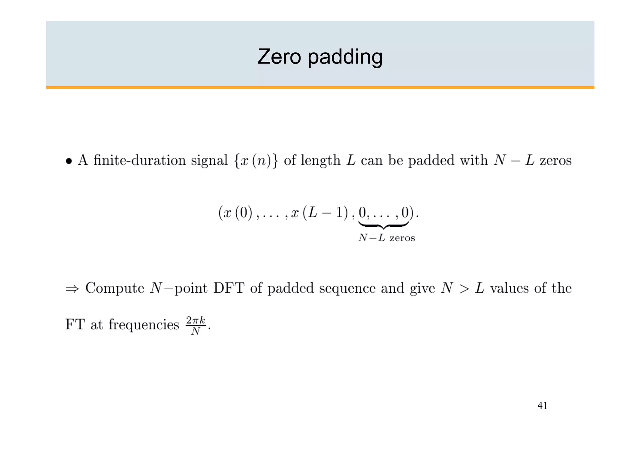 Zero padding




               41
 