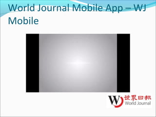 World Journal Mobile App – WJ
Mobile
 