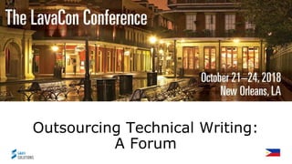 Outsourcing Technical Writing:
A Forum
 