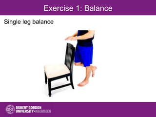 Exercise 1: Balance
Single leg balance
 