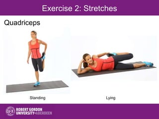 Exercise 2: Stretches
Quadriceps
Standing Lying
 