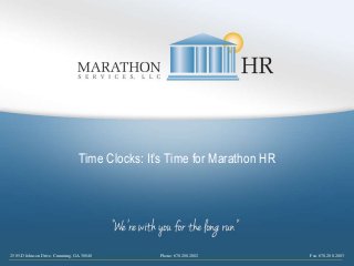 2505-D Johnson Drive, Cumming, GA 30040 Phone: 678.208.2802 Fax: 678.208.2803
Time Clocks: It’s Time for Marathon HR
 