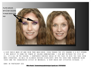 Wilco Heunis | Snowmotiongraphicdesigns@gmail.com | 0720150558
A very basic make up and skin tone make-over. Even though the eye shadow is a bit strong,
it was merely to show the power of colour combinations. I did not retouch the eyes at
all, it’s all in the colour. I contoured various areas of the face to give the face even
more structure, as well as blended various highlights into the skin tone removing blem-
ishes and the exaggerated effect of wrinkles. A very basic but effective retouch. :)
Done in Photoshop CS6.
 