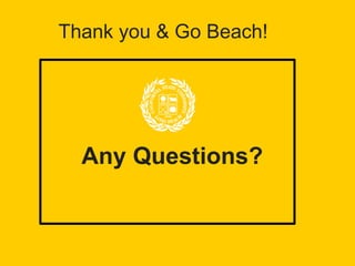 Thank you & Go Beach!
Any Questions?
 