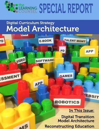 In This Issue:
Digital Transition
Model Architecture
Reconstructing Education
SPECIALREPORT
Digital Curriculum Strategy
Model Architecture
 