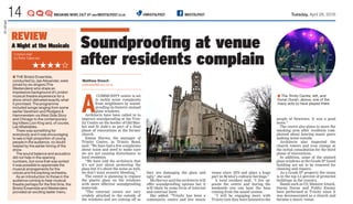 BREAKING NEWS 24/7 AT WWW.BRISTOLPOST.CO.UK @BRISTOLPOST BRISTOLPOST
EPB-E01-S2
14 Tuesday, April 26, 2016
A
COMMUNITY centre is set
to tackle noise complaints
from neighbours by sound-
proofing its historic stained
glass windows.
Architects have been called in to
improve soundproofing at the Trin-
ity Centre on the border of Old Mar-
ket and St Jude’s as part of a final
phase of renovations at the former
church.
Emma Harvey, the manager of
Trinity Centre, in Trinity Road,
said: “We have had a few complaints
about noise and need to make sure
we are not causing disturbance to
local residents.
“We have told the architects that
it’s not just about protecting the
glass but it’s about the noise as well,
we don’t want acoustic bleeding.”
The centre is planning to replace
the plastic glass on the windows
with more effective soundproofing
materials.
“The external covers are very
crudely attached to the outside of
the windows and are coming off as
G The Trinity Centre, left, and
Duran Duran, above, one of the
many acts to have played there
they are damaging the glass and
ugly,” she said.
Ms Harvey said the architects will
offer soundproofing options but it
will likely be some form of internal
and external layer.
She added: “Trinity has been a
community centre and live music
venue since 1976 and plays a huge
part in Bristol’s cultural heritage.”
A local resident said: “I live op-
posite the centre and during the
weekends you can hear the bass
coming from the sound system.
“I will be engaging more with
Trinity now they have listened to the
Soundproofing at venue
after residents complain
people of Newtown. It was a good
move.”
The centre also plans to move the
smoking area after residents com-
plained about hearing music goers
making noise outside.
Architects also inspected the
church towers and iron clamps at
the initial consultation for the third
phase of renovations.
In addition, some of the stained
glass windows in the Grade II* listed
building are set to be removed for
cleaning and repairs.
As a Grade II* property the venue
is in the top 5.5 percent of protected
buildings in the country.
Bands such as U2, Massive Attack,
Duran Duran and Public Enemy
have performed at Trinity since it
was deconsecrated as a church and
became a music venue.
A Night at the Musicals
REVIEW
####$
Colston Hall
by Pete Taberner
G THE Bristol Ensemble,
conducted by Jae Alexander, were
joined by six singers (The
Westenders) who share an
impressive background of London
musical theatre experience for a
show which delivered exactly what
it promised. The programme
included songs ranging from some
earlier Gershwin and Rodgers &
Hammerstein via West Side Story
and Chicago to the contemporary
big hitters Lion King and, of course,
Les Misérables.
There was something for
everybody and it was encouraging
to see a high proportion of young
people in the audience, no doubt
helped by the earlier timing of the
show.
The sound balance and acoustics
did not help in the opening
numbers, but once that was sorted
it was possible to appreciate the
musical arrangements for the
voices and the backing orchestra,
As an introduction to those in the
audience coming to hear musical
theatre perhaps for the first time, the
Bristol Ensemble and Westenders
provided an exciting taster menu.
Matthew Dresch
postnews@b-nm.co.uk
 