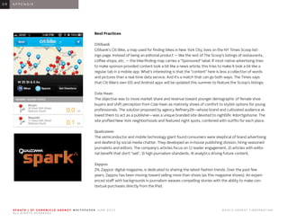 0 1 I N T R O D U C T I O N0 1
Best Practices
Citibank
Citibank’s Citi Bike, a map used for finding bikes in New York City, lives on the NY Times Scoop list-
ings page. Instead of being an editorial product — like the rest of The Scoop’s listings of restaurants,
coffee shops, etc. — the bike-finding map carries a “Sponsored” label. If most native advertising tries
to make sponsor-provided content look a bit like a news article, this tries to make it look a bit like a
regular tab in a mobile app. What’s interesting is that the “content” here is less a collection of words
and pictures than a real-time data service. And it’s a match that can go both ways: The Times says
that Citi Bike’s own iOS and Android apps will be updated this summer to feature the Scoop’s listings.
Cole Haan
The objective was to move market share and revenue toward younger demographic of female shoe
buyers and shift perception from Cole Haan as matronly shoes of comfort to stylish options for young
professionals. The solution proposed by agency Refinery29—whose brand and cultivated audience al-
lowed them to act as a publisher—was a unique branded site devoted to nightlife: #don’tgohome. The
site profiled New York neighborhoods and featured night spots, combined with outfits for each place.
Qualcomm
The semiconductor and mobile technology giant found consumers were skeptical of brand advertising
and deafend by social media chatter. They developed an in-house publishing division, hiring seasoned
journalists and editors. The company’s articles focus on 1) reader engagement, 2) articles with edito-
rial benefit that don’t “sell”, 3) high journalism standards, 4) analytics driving future content.
Zappos
ZN, Zappos’ digital magazine, is dedicated to sharing the latest fashion trends. Over the past few
years, Zappos has been moving toward selling more than shoes (as this magazine shows). An experi-
enced staff with backgrounds in journalism weaves compelling stories with the ability to make con-
textual purchases directly from the iPad.
0 6 A P P E N D I X0 9
S F G AT E | S F C H R O N I C L E A G E N C Y W H I T E PA P E R J U N E 2 0 1 3 							 © 2 0 1 3 H E A R S T C O R P O R AT I O N .
A L L R I G H T S R E S E R V E D .
 