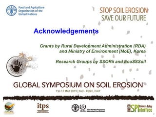 Acknowledgements
Grants by Rural Development Administration (RDA)
and Ministry of Environment (MoE), Korea
Research Groups by SSORii and EcoSSSoil
2
 