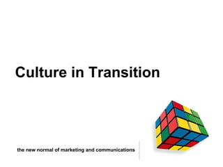 the new normal of marketing and communications Culture in Transition 