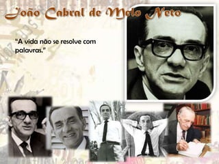 “A vida não se resolve com
palavras.”

 