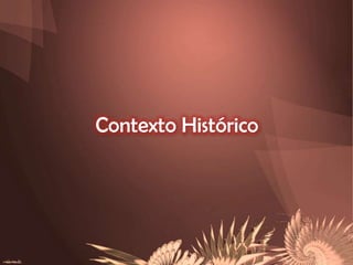 Contexto Histórico

 