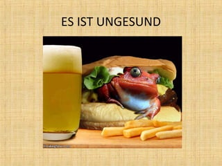ES IST UNGESUND