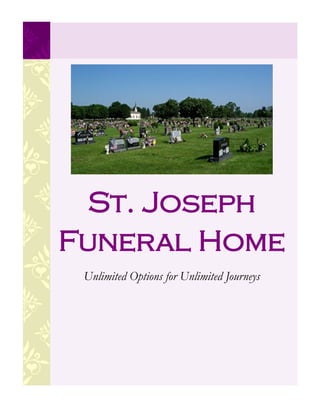 St. Joseph
Funeral Home
Unlimited Options for Unlimited Journeys
 