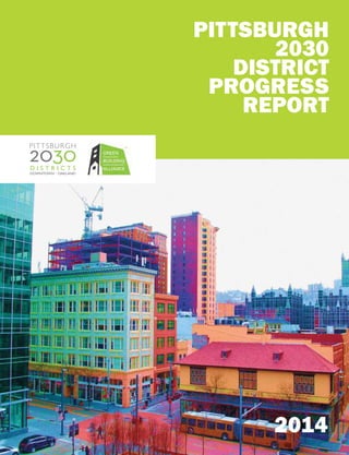 1
Pittsburgh
2030
District
Progress
Report
D I S T R I C T S
DOWNTOWN - OAKLAND
2014
 