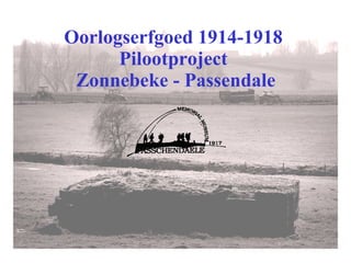Oorlogserfgoed 1914-1918 Pilootproject  Zonnebeke - Passendale 