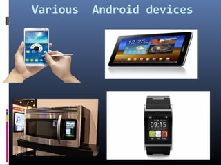 Various Android devices
 