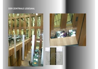 DER ZENTRALE LESESAAL 
 