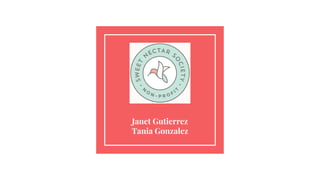 Janet Gutierrez
Tania Gonzalez
 