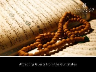 Attracting Guests from the Gulf States
 