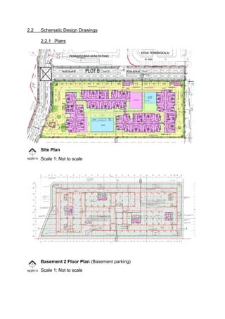 2.2 Schematic Design Drawings
2.2.1 Plans
Site Plan
Scale 1: Not to scale
Basement 2 Floor Plan (Basement parking)
Scale 1: Not to scale
 