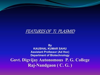 By
KAUSHAL KUMAR SAHU
Assistant Professor (Ad Hoc)
Department of Biotechnology
Govt. Digvijay Autonomous P. G. College
Raj-Nandgaon ( C. G. )
 