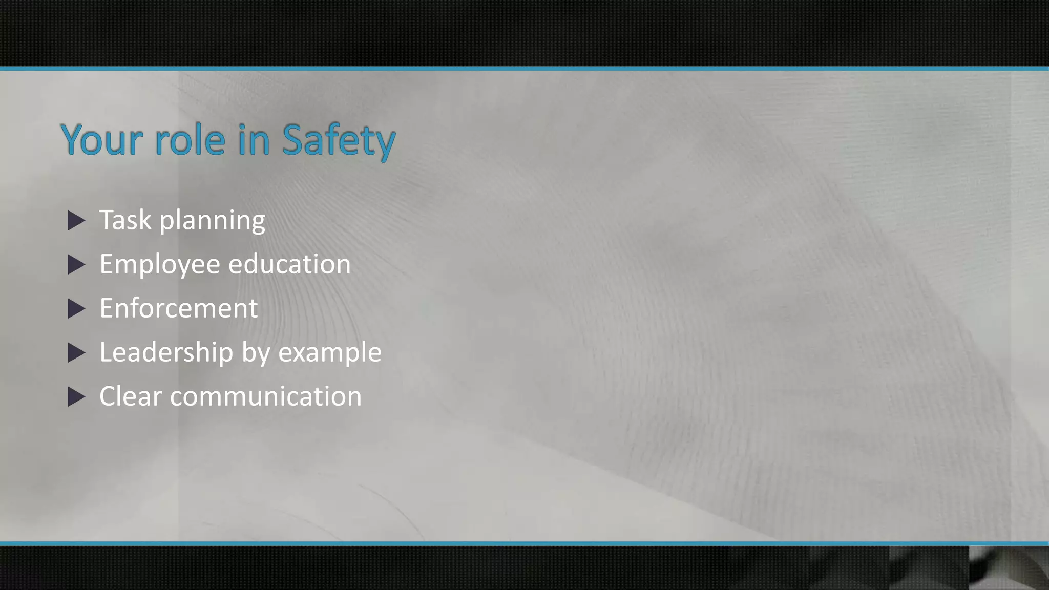  Task planning
 Employee education
 Enforcement
 Leadership by example
 Clear communication
 
