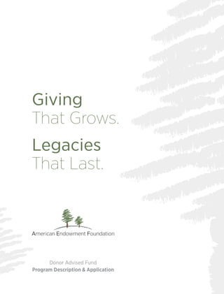 Giving
That Grows.
Legacies
That Last.
Donor Advised Fund
Program Description & Application
 