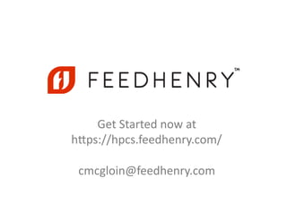 Get	
  Started	
  now	
  at	
  	
  
hKps://hpcs.feedhenry.com/	
  
cmcgloin@feedhenry.com	
  
 