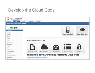 5
Develop the Cloud Code
 