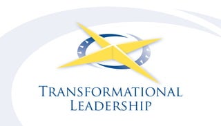 Transformational
Leadership
 