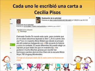 Cada uno le escribió una carta a
Cecilia Pisos