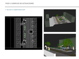FASE II: EJEMPLOS DE ACTUACIONES
• Sección 2: Calle Ernesto Sarti
 