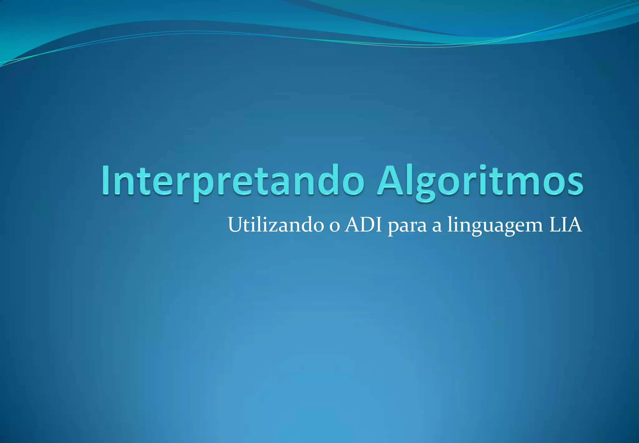 Utilizando o ADI para a linguagem LIA
 