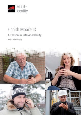 Finnish Mobile ID
A Lesson in Interoperability
Author:Alix Murphy
 