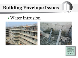 Building Envelope Issues
• Water intrusion
 