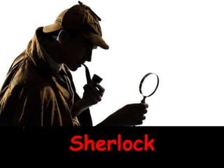 Sherlock
 