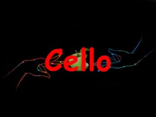 Cello
 