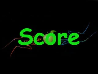 Score
 