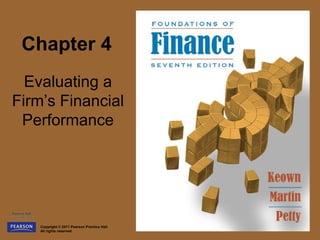 Chapter 4
  Evaluating a
Firm’s Financial
 Performance




    Copyright © 2011 Pearson Prentice Hall.
    All rights reserved.
 