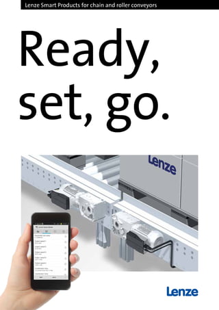 Ready,
set, go.
Lenze Smart Products for chain and roller conveyors
 