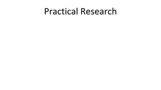 Practical Research
 