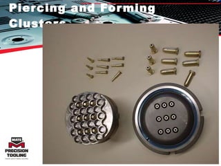 Piercing and Forming Clusters 